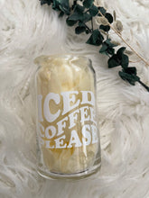 Load image into Gallery viewer, Iced Coffee Please Glass